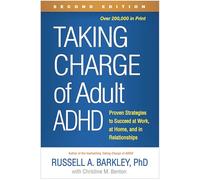Taking Charge of Adult ADHD: Proven Strategies to Succeed at Work, at Home, and in Relationships