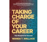 Taking Charge of Your Career: Your Blueprint for Success