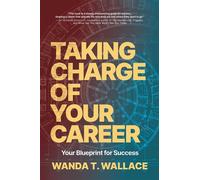 Taking Charge of Your Career Your Blueprint for Success - Wanda T. Wallace - Post Hill Press - ebook (ePub) - Livre