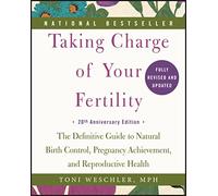 Taking Charge of Your Fertility, 20th Anniversary Edition: The Definitive Guide to Natural Birth Control, Pregnancy Achievement, and Reproductive Health