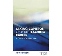 Taking Control of Your Teaching Career by John Howson John Howson (Auteur)