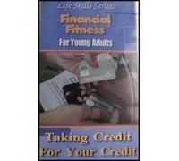 Taking Credit for Your Credit (Life Skills Series: Financial Fitness for Young Adults) [Target Audience: High School Level and Above]