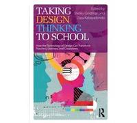 Taking Design Thinking To School Shelley Goldman, Zaza Kabayadondo (Auteur)