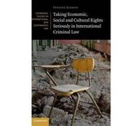 Taking Economic, Social and Cultural Rights Seriously in International Criminal Law - [Version Originale] Evelyne Schmid (Auteur)