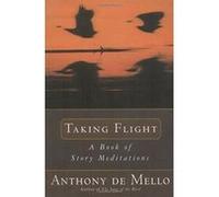 Taking Flight Anthony De Mello (Auteur)