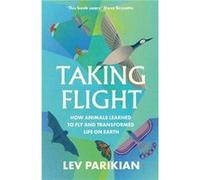 Taking Flight by Lev Parikian Lev Parikian (Auteur)