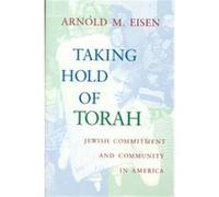 Taking Hold of Torah, The Helen and Martin Schwartz Lectures in Jewish Studies Arnold M. Eisen (Auteur)