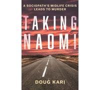 Taking Naomi A Sociopath’s Midlife Crisis Leads to Murder - Doug Kari - Rowman & Littlefield - ebook (ePub) - Livre