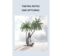 Taking Notes Sun Optional: A Lined Notebook for Cloudy Days, Clear Thoughts and Everything in Between