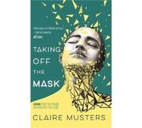 Taking Off the Mask by Claire Musters Claire Musters, (Auteur)