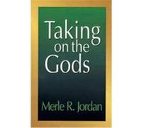 Taking on the Gods Merle R. Jordan (Auteur)
