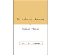 Taking Ourselves Seriously and Getting It Right DECKLE EDGE by Harry G. Frankfurt Harry G. Frankfurt (Auteur)