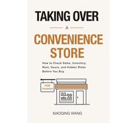 Taking Over a Convenience Store: How to Check Sales, Inventory, Rent, Hours, and Hidden Risks Before You Buy