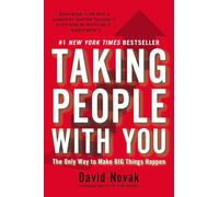 Taking People with You: The Only Way to Make Big Things Happen