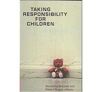 Taking Responsibility for Children, Studies in Childhood and Family in Canada Series
