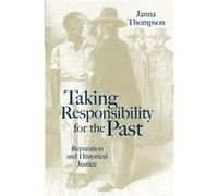 Taking Responsibility for the Past by Janna La Trobe University Thompson Jana Thompson (Auteur)