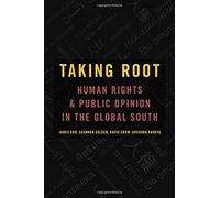 Taking Root: Human Rights And Public Opinion In The Global South