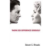 Taking Sex Differences Seriously by Steven E. Rhoads Rhoads, Steven E. (Auteur)