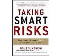 Taking Smart Risks: How Sharp Leaders Win When Stakes Are High