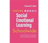 Taking SocialEmotional Learning Schoolwide by Thomas R. Hoerr Thomas R. Hoerr (Auteur)