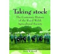 Taking Stock: The Centenary History Of The Royal Welsh Agricultural Society, 1904-2004