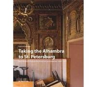 Taking the Alhambra to St. Petersburg – Neo-Moorish Russian Architecture 1830–1917 – De Gruyter