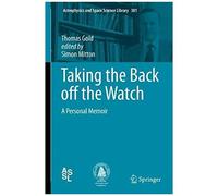 Taking The Back Off The Watch : A Personal Memoir