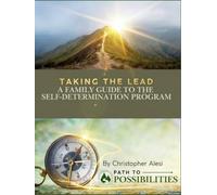 Taking the Lead: A Family Guide to Self-Determination Services
