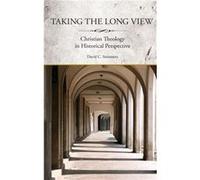 Taking the Long View by Steinmetz David Amos Ragan Kearns Professor Emeritus of the History of Christianity Amos Ragan Kearns Professor Emeritus of the Hi Steinmetz David Amos Ragan Kearns Professor E