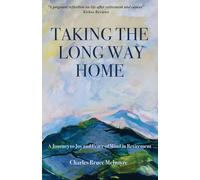 Taking the Long Way Home: A Journey to Joy and Peace of Mind in Retirement