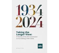 Taking the Longer View: A History of the ATS Commission on Accrediting (1934-2024)