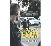 Taking The Police Exam Police Officer Exam Notebook: Wide Ruled Companion Notebook, Journal Or Diary, Gift For Men, Women Taking The Police Exam Or Test 118 Pages 6x9 Easy Carry Compact Size