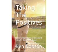 Taking The Positives: A Year of Ben Stokes and England Cricket's Brave New World