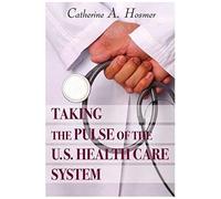 Taking The Pulse Of The U.S. Health Care System