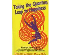 Taking The Quantum Leap To Happiness dennis Zinner (Auteur)