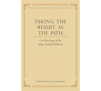 Taking the Result as the Path: Core Teachings of the Sakya Lamdre Tradition (Volume 4)