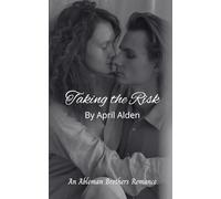 Taking the Risk (The Ableman Brothers Book 4): A Small Town Ex-Bully/Childhood Crush Second Chance Cozy Romance Short Story