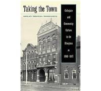 Taking the Town, The Thomas D. Clark Studies in Education, Public Policy, and Social Change Kolan Thomas Morelock (Auteur)
