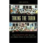 Taking the Train, Popular Cultures, Everyday Lives Joe Austin (Auteur)