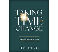 Taking Time to Change: An Interactive Study Guide for Changed Into His Image, 3rd Edition (ESV)