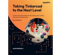 Taking Tinkercad to the Next Level Create advanced models for 3D printing, laser cutting, and real-world fabrication - Jason Erdreich - Packt Publishing - ebook (ePub) - Livre