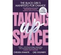Taking Up Space by Ore Ogunbiyi Ore Ogunbiyi (Auteur)