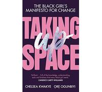 Taking Up Space: The Black Girl’s Manifesto for Change