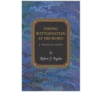 Taking Wittgenstein At His Word: A Textual Study