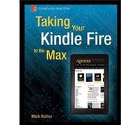 Taking Your Kindle Fire To The Max (Technology In Action) (Paperback) Mark Rollins, (Auteur)