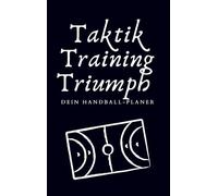 Taktik, Training, Triumph. Dein Handball-Planer