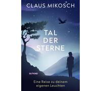 Tal der Sterne Eine Reise zu deinem eigenen Leuchten | Eine hinreißende Erzählung über Glück, Mut und Selbstfindung - Claus Mikosch - Gutkind Verlag - ebook (ePub) - Livre