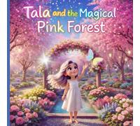 Tala and the Magical Pink Forest:A calming bedtime story full of magic, kindness, and pink forest adventures for children ages 3-5