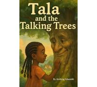Tala and the Talking Trees: A Magical Eco-Friendly Adventure Book for Children Ages 6-9