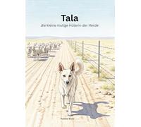 Tala: Die kleine mutige Hüterin der Herde